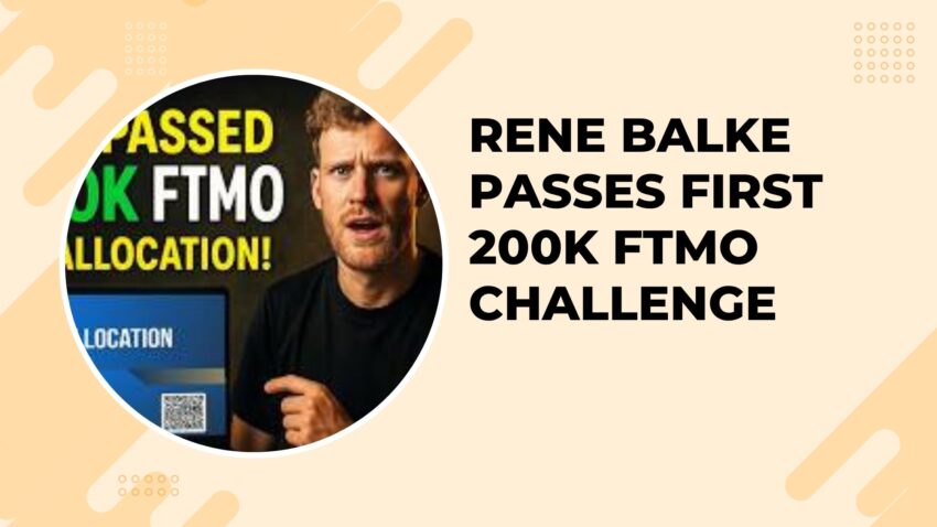 Rene Balke Passes First 200K FTMO Challenge, Reaches Maximum Allocation with Firm