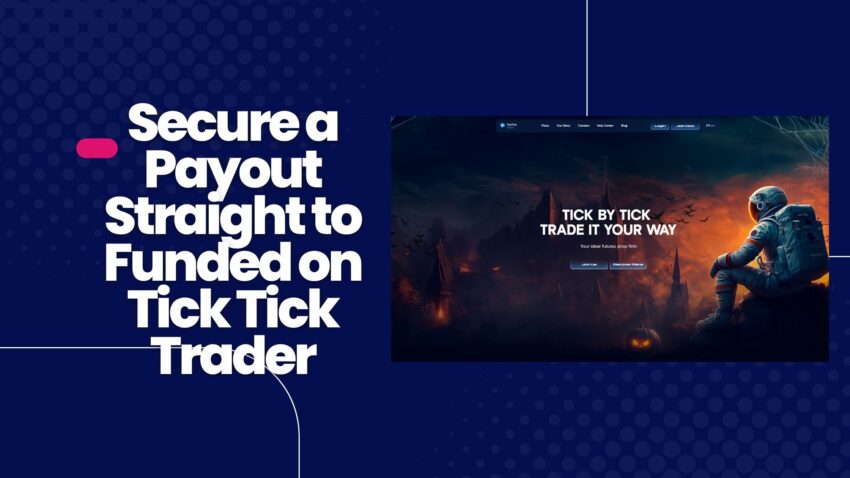 Tick Tick Trader Review 2025 How to secure a Payout Straight to Funded