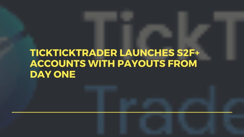 TickTickTrader Launches S2F Accounts With Payouts From Day One