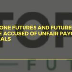 Top One Futures and Futures Elite Accused of Unfair Payout Denials