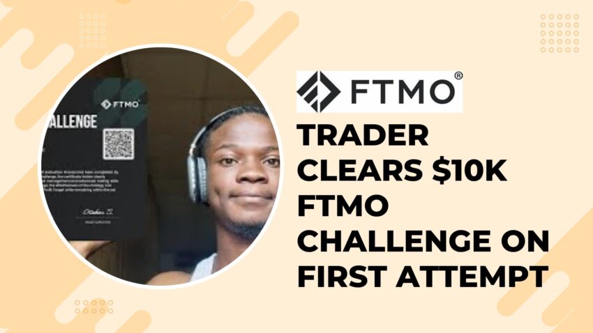 Trader Clears 10K FTMO Challenge on First Attempt