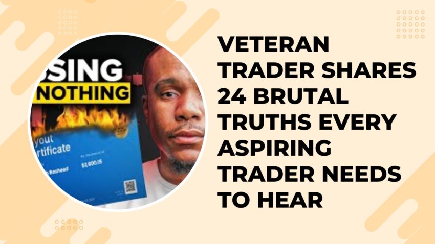 Veteran Trader Shares 24 Brutal Truths Every Aspiring Trader Needs to Hear